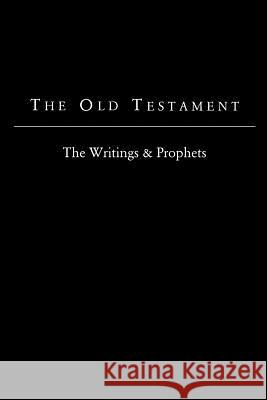 The Old Testament - King James Version: The Writings & Prophets The Foundation Bible 9781519676368 Createspace Independent Publishing Platform - książka