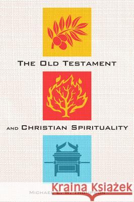 The Old Testament and Christian Spirituality Michael E. W. Thompson 9781532673108 Pickwick Publications - książka