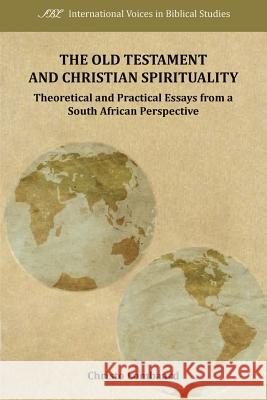 The Old Testament and Christian Spirituality: Collected Methodological Essays, South African and General Perspectives Lombaard, Christo 9781589836525 Society of Biblical Literature - książka