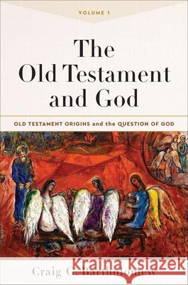 The Old Testament and God Craig G. Bartholomew 9781540964014 Baker Academic - książka