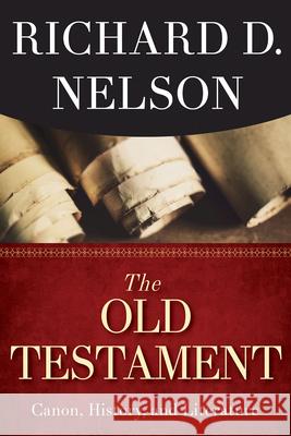 The Old Testament: Canon, History, and Literature Richard D. Nelson 9781426759239 Abingdon Press - książka
