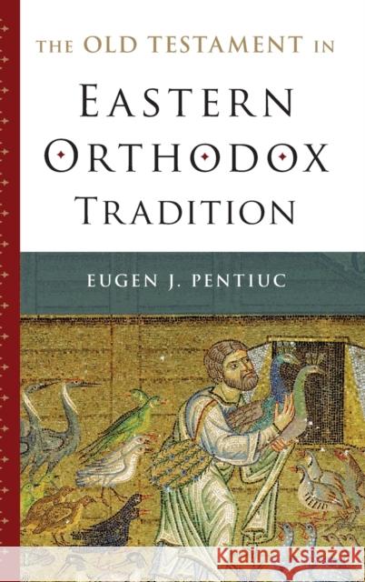 The Old Testament in Eastern Orthodox Tradition Eugen J. Pentiuc 9780195331226 Oxford University Press, USA - książka