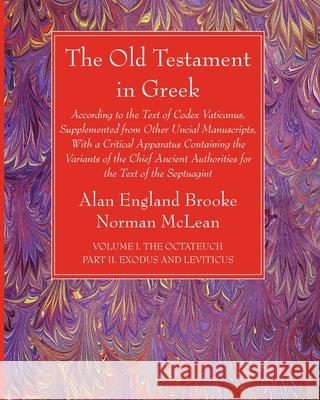 The Old Testament in Greek, Volume I The Octateuch, Part II Exodus and Leviticus Alan England Brooke Norman McLean 9781666733211 Wipf & Stock Publishers - książka