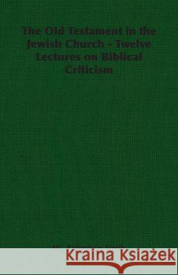 The Old Testament in the Jewish Church - Twelve Lectures on Biblical Criticism W. Robertso 9781406788228 Pomona Press - książka