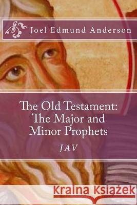 The Old Testament: The Major and Minor Prophets Joel Edmund Anderson 9781540738110 Createspace Independent Publishing Platform - książka