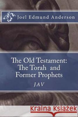 The Old Testament: The Torah and Former Prophets: The JAV Anderson, Joel Edmund 9781484842911 Createspace Independent Publishing Platform - książka