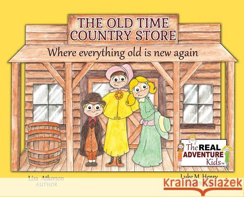The Old Time Country Store Lisa Atkerson 9781944198008 Witty Works Publishing LLC. - książka