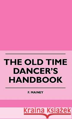 The Old Time Dancer's Handbook F. Mainey 9781445514888 Read Books - książka