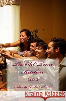 The Old Time Kitchen: God Marcia Batiste Smith Wilson 9781499100471 Createspace - książka