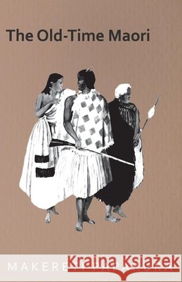 The Old-Time Maori Makereti 9781406793291 Pomona Press - książka