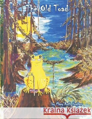 The Old Toad Mary Ruth Hughes, Diane H Gillespie 9781477695012 Createspace Independent Publishing Platform - książka