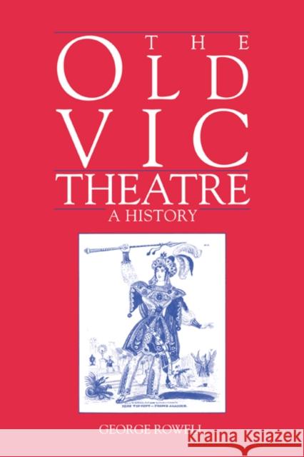 The Old Vic Theatre: A History Rowell, George 9780521021593 Cambridge University Press - książka