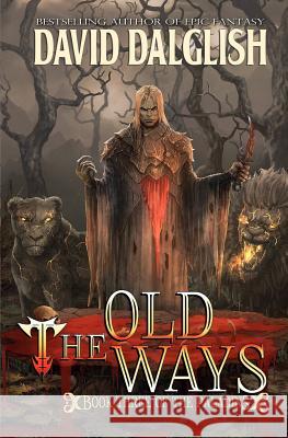 The Old Ways: The Paladins #3 David Dalglish 9781468172935 Createspace - książka