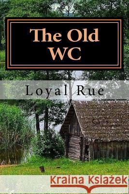 The Old WC Loyal Rue 9781542533737 Createspace Independent Publishing Platform - książka