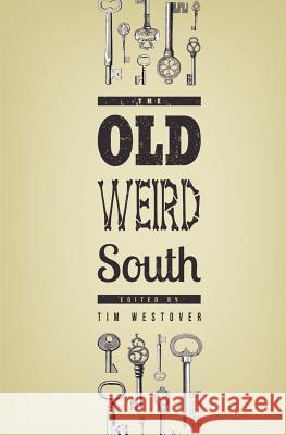 The Old Weird South Tim Westover 9780984974818 QW Publishers - książka