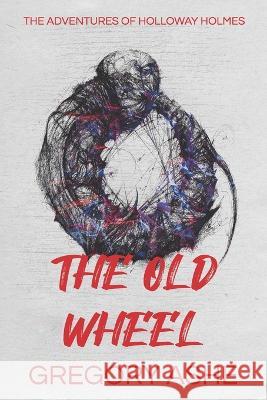 The Old Wheel Gregory Ashe   9781636210599 Hodgkin & Blount - książka