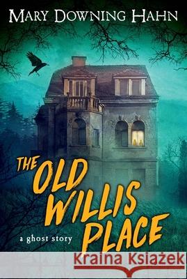 The Old Willis Place: A Ghost Story Hahn, Mary Downing 9780618897414 Clarion Books - książka