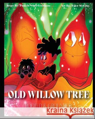 The Old Willow Tree: Rooted & Grounded Pamela Scott Goodman Tyler McCray  9781734365962 Southern Route Publishing - książka