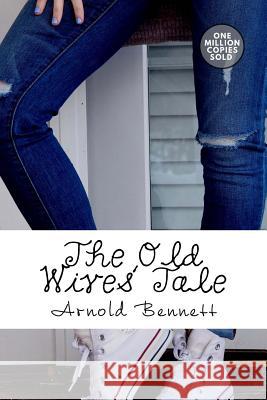 The Old Wives' Tale Arnold Bennett 9781718938083 Createspace Independent Publishing Platform - książka