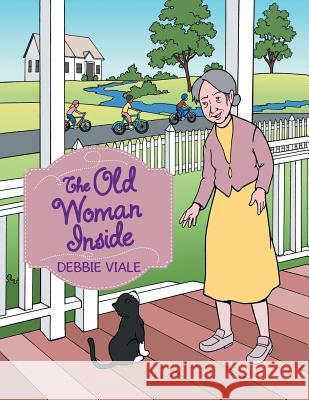 The Old Woman Inside Debbie Viale 9781546272540 Authorhouse - książka