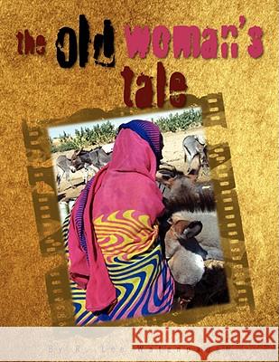 The Old Woman's Tale R. Lee Watenpaugh 9781436304542 Xlibris Corporation - książka