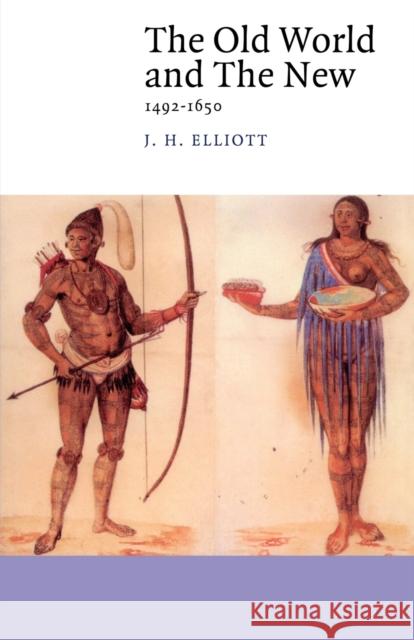 The Old World and the New: 1492-1650 Elliott, J. H. 9780521427098 CAMBRIDGE UNIVERSITY PRESS - książka
