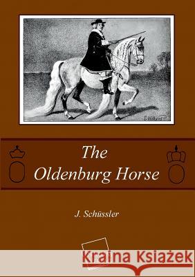 The Oldenburg Horse Schüssler, J. 9783845725147 UNIKUM - książka