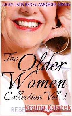 The Older Woman Collection: Lucky Lads Bed Glamorous Grans Rebecca Ryatt 9781519126818 Createspace Independent Publishing Platform - książka