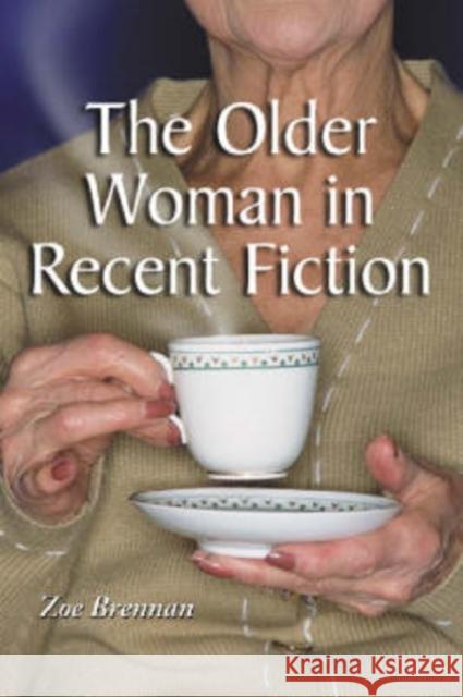 The Older Woman in Recent Fiction Zoe Brennan 9780786419005 McFarland & Company - książka