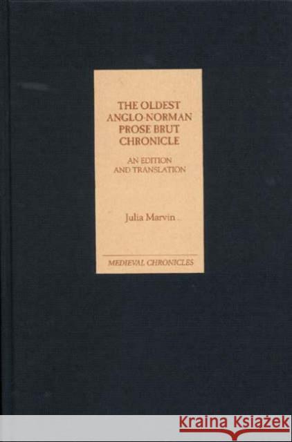 The Oldest Anglo-Norman Prose Brut Chronicle: An Edition and Translation Marvin, Julia 9781843832744 Boydell Press - książka