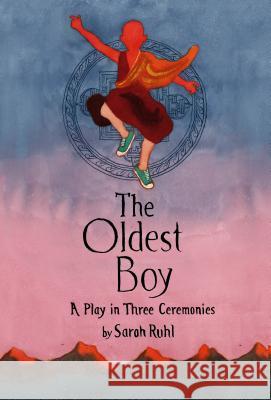 The Oldest Boy: A Play in Three Ceremonies Sarah Ruhl 9780374535872 Farrar Straus Giroux - książka