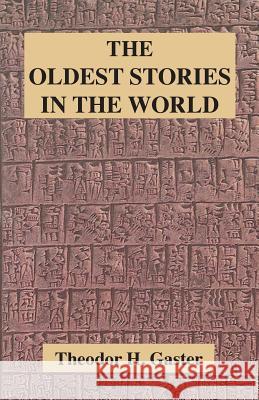 The Oldest Stories in the World Theodor H Gaster, Theodor H Gaster 9781585093861 Book Tree - książka