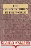 The Oldest Stories in the World Theodor H Gaster, Theodor H Gaster 9781585093861 Book Tree