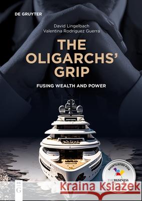 The Oligarchs' Grip: Fusing Wealth and Power Valentina Rodriguez Guerra 9783111027760 De Gruyter - książka