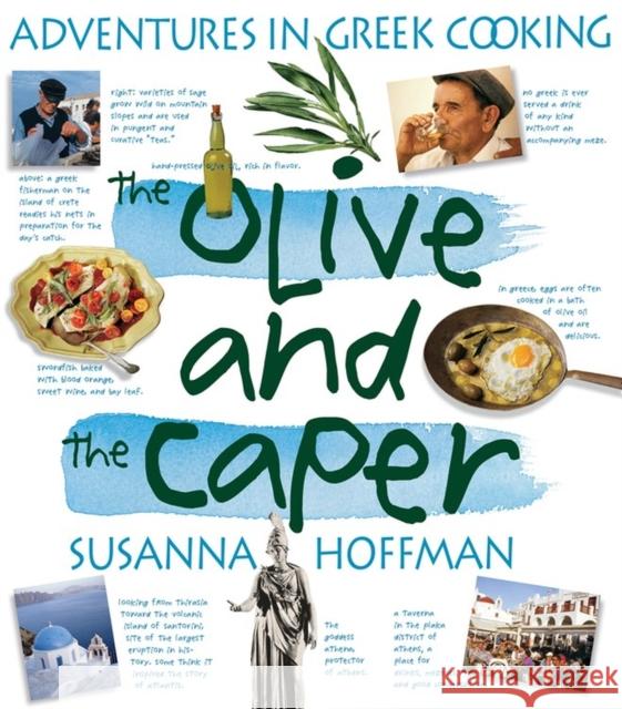 The Olive and the Caper: Adventures in Greek Cooking Susanna M. Hoffman 9781563058486 Workman Publishing - książka