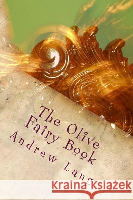 The Olive Fairy Book Andrew Lang 9781979941082 Createspace Independent Publishing Platform - książka