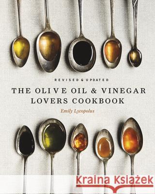 The Olive Oil and Vinegar Lover's Cookbook: Revised and Updated Edition Emily Lycopolus 9781771513029 Touchwood Editions - książka