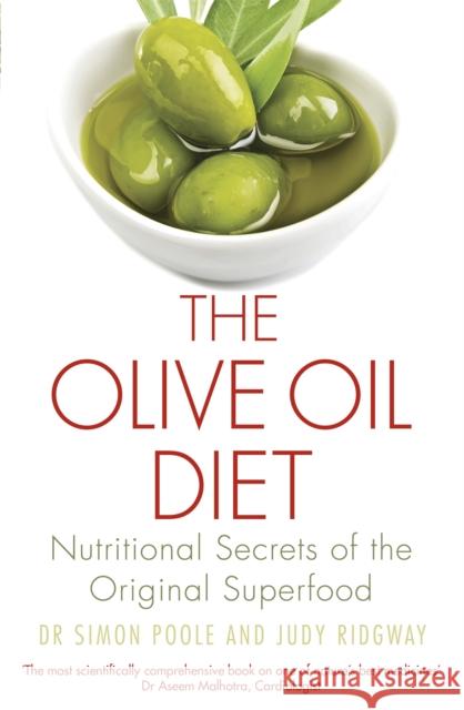 The Olive Oil Diet: Nutritional Secrets of the Original Superfood Dr Simon Poole 9781472138460 Constable & Robinson - książka