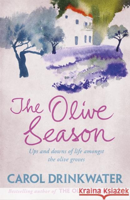 The Olive Season: By The Author of the Bestselling The Olive Farm Carol Drinkwater 9780753829356 Orion Publishing Co - książka