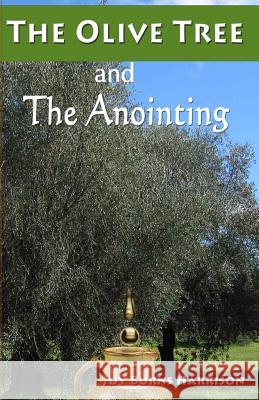 The Olive Tree And The Anointing: Walking In The Ways Of God Harrison, Joy Burns 9781932710113 Pneumatikos Publishing - książka