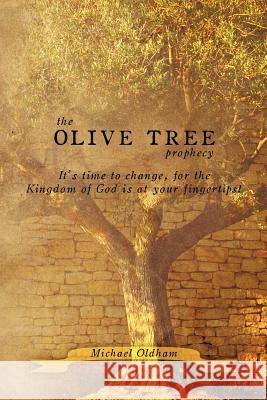 The Olive Tree Prophecy Michael Oldham 9781456735012 Authorhouse - książka