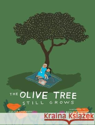 The Olive Tree Still Grows Jessica Stefanski Betsy Petersen 9781968761035 Mission Point Press - książka