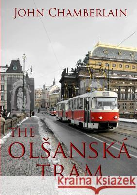 The Olsanska Tram John Chamberlain 9781326530181 Lulu.com - książka