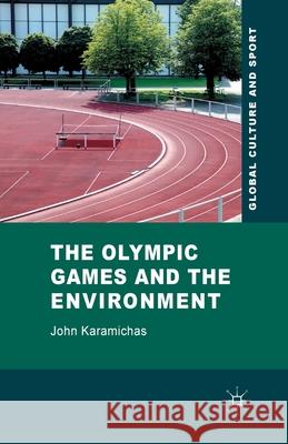 The Olympic Games and the Environment J. Karamichas   9781349310180 Palgrave Macmillan - książka
