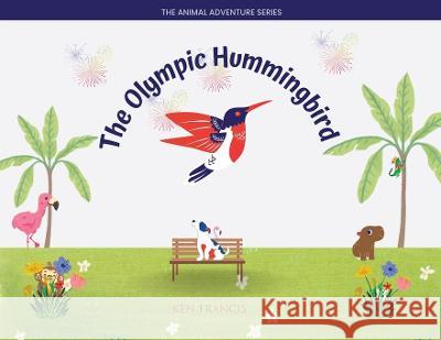 The Olympic Hummingbird Ken Francis   9781088175057 IngramSpark - książka