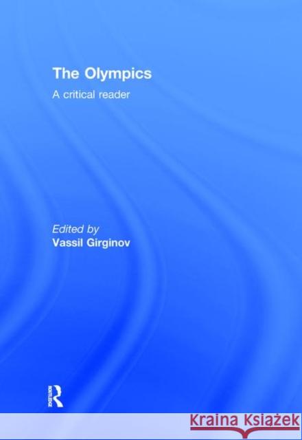 The Olympics : A Critical Reader Vassil Girginov   9780415445351 Taylor & Francis - książka