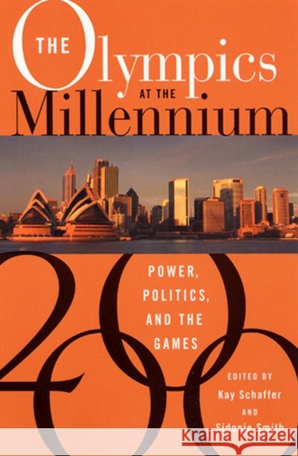The Olympics at the Millennium: Power, Politics, and the Games Schaffer, Kay 9780813528205 Rutgers University Press - książka