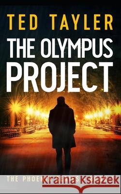 The Olympus Project: The Phoenix series Book One Ted Tayler 9781534873995 Createspace Independent Publishing Platform - książka