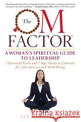 The OM Factor: A Woman's Spiritual Guide to Leadership Alka Dhillon 9781733813600 Seven Ways Press - książka