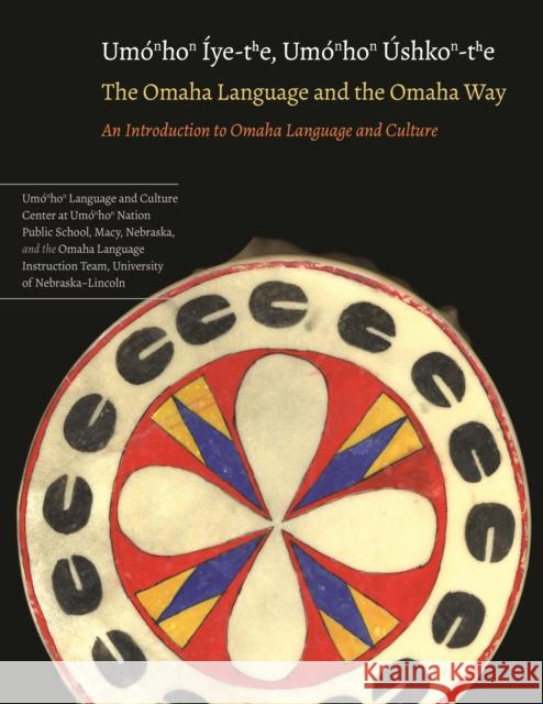 The Omaha Language and the Omaha Way: An Introduction to Omaha Language and Culture University of Nebraska--Lincoln          Mark J. Awakuni-Swetland Aubrey Streit Krug 9780803211476 University of Nebraska Press - książka